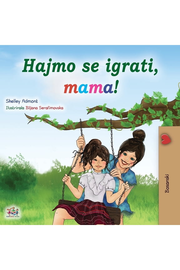 Bosnian Bedtime Collection Let's play, Mom! (Bosnian children's book), (Paperback)