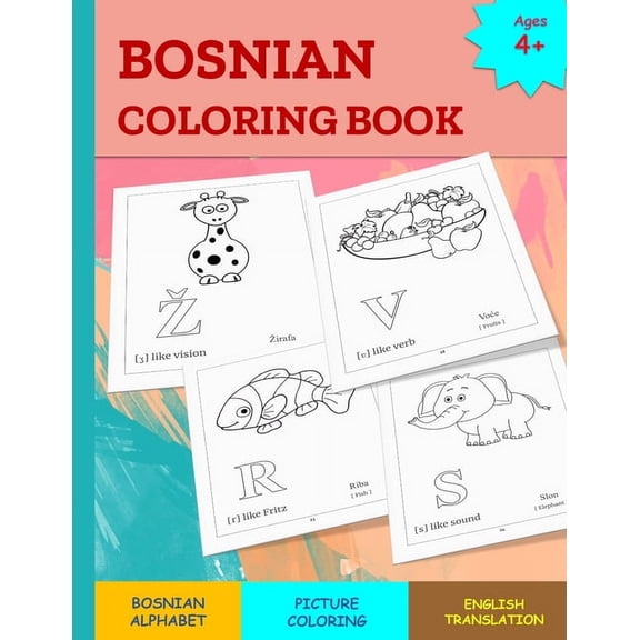 Bosnian Language Learning and Bosnian Alphabets: Bosnian Coloring Book: 32 page BOSNIAN alphabet coloring book for children of ages 4+ to learn the BOSNIAN Alphabet (Paperback)
