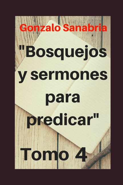 Bosquejos y Sermones para predicar, Tomo 4: Temas y predicaciones ...