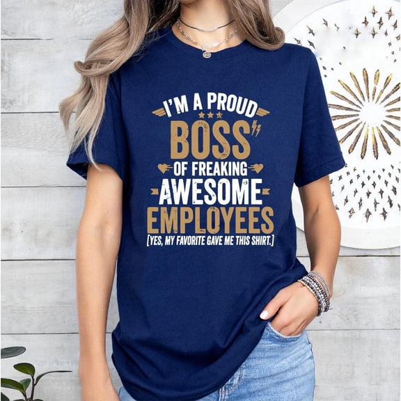 Boss Employee Appreciation Shirt - Proud Boss Gift Tee TSHIRT All Size S-5XL