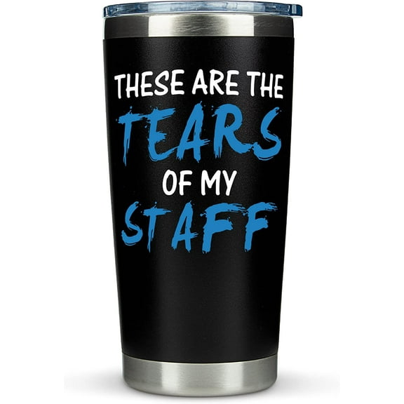 Boss Gifts "Tears of My Staff Travel" Coffee Mug/Tumbler 20oz - Funny Idea for Worlds Best Boss, Assistant, Men, Man, Women, Him, Birthday, Principal, Female, Bosses Day, Office, From Employees