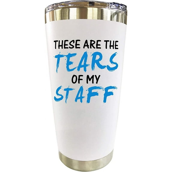Boss Gifts - Travel Coffee Mug/Tumbler 20oz"Tears of My Staff" - Funny Gift Idea for Worlds Best Boss, Men, Women, Him, Principal, Assistant, Female, Bosses Day, Office, From Employees