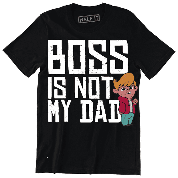 Boss Is Not My Dad With A Small Kid Alongside A Typography Men's T-Shirt