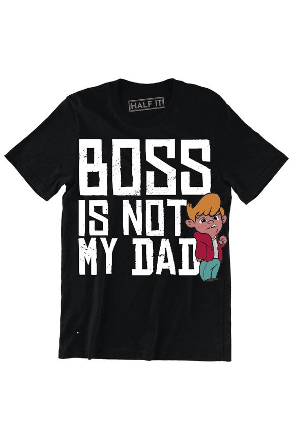Boss Is Not My Dad With A Small Kid Alongside A Typography Men's T-Shirt