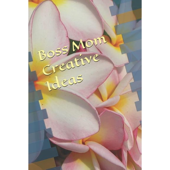 Boss Mom Creative Ideas (Paperback)