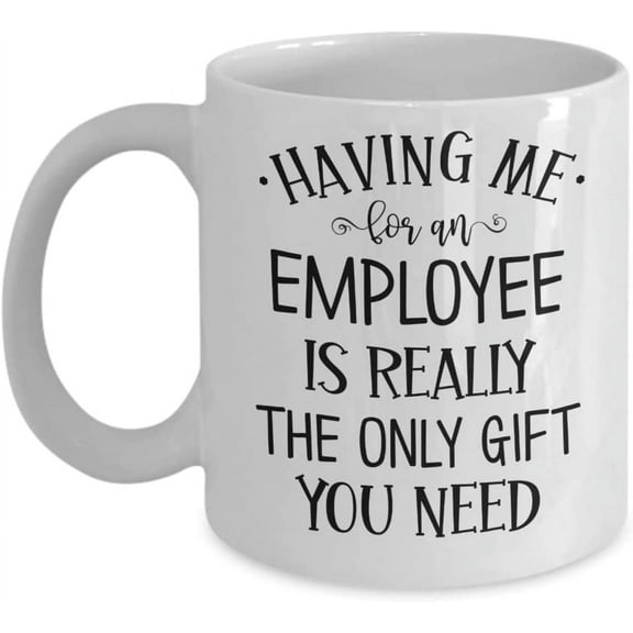 Boss Mug Having Me for An Employee Is Really The Only Gift You Need Funny Birthday Christmas Ideas for Manager Supervisor Stocking Stuffer 11 or 15 oz
