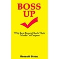 thumbnail image 1 of Boss Up : Why Real Bosses Check Their Minds On Purpose (Paperback), 1 of 1