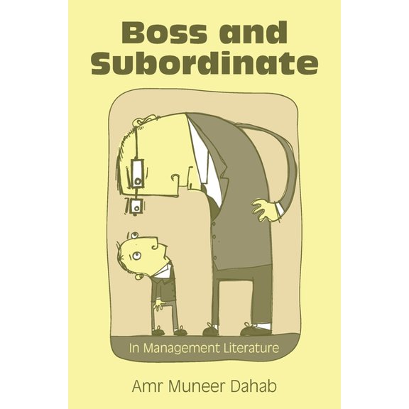 Boss and Subordinate: In Management Literature, (Paperback)