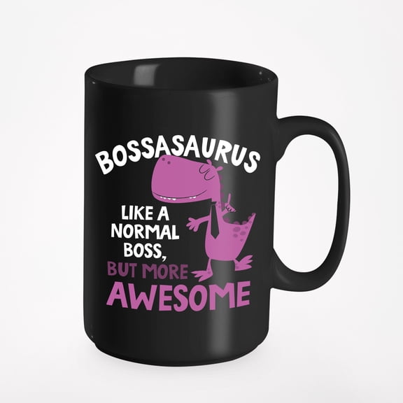 Bossasaurus. Like a Boss but More Awesome Decor & Stuff, Black 15oz Ceramic Mug