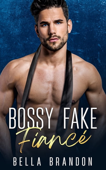 Bossy Fake FiancÃ©: A Billionaire Enemies to Lovers Romance, (Paperback)