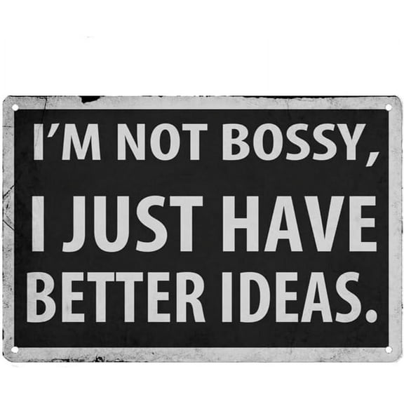 I'm Not Bossy I Just Have Better Ideas Sign Metal Tin Sign, Funny Sarcastic Poster for Home Office Restaurants Bedroom Cafes Bars Pub Man Cave Wall Decor Plaque Sign 12x8 Inch