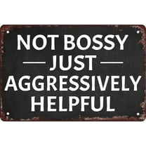 Not Bossy Just Aggressively Helpful Sign Funny Sarcastic Poster Metal Tin Sign for Home Bars Restaurants Bedroom Man Cave Wall Decor Plaque Sign (Aluminum) Size: 8 x 12 inch