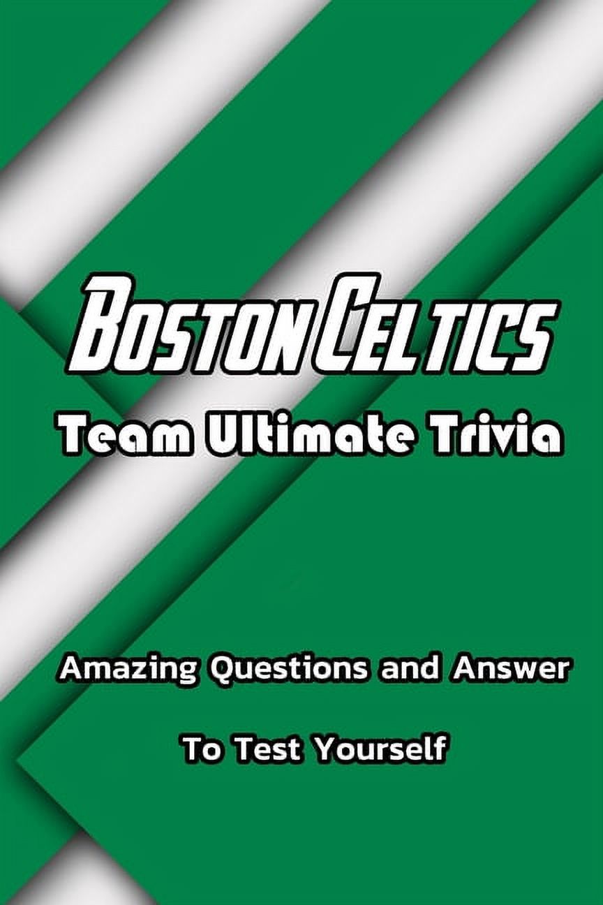 Boston Celtics Team Ultimate Trivia Amazing Questions and Answer To