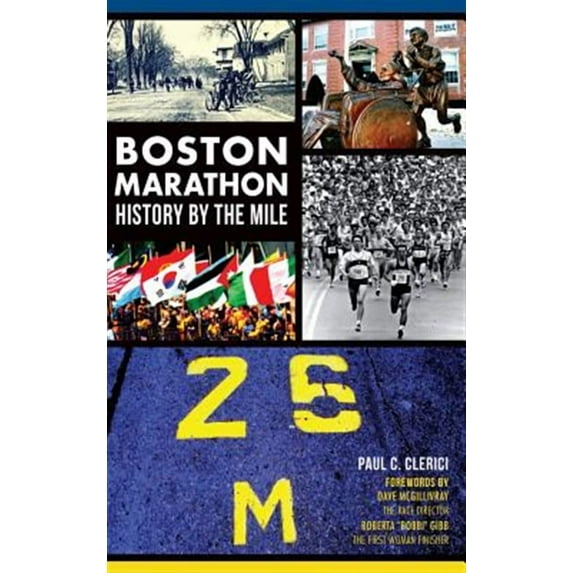 Boston Marathon History by the Mile (Hardcover)