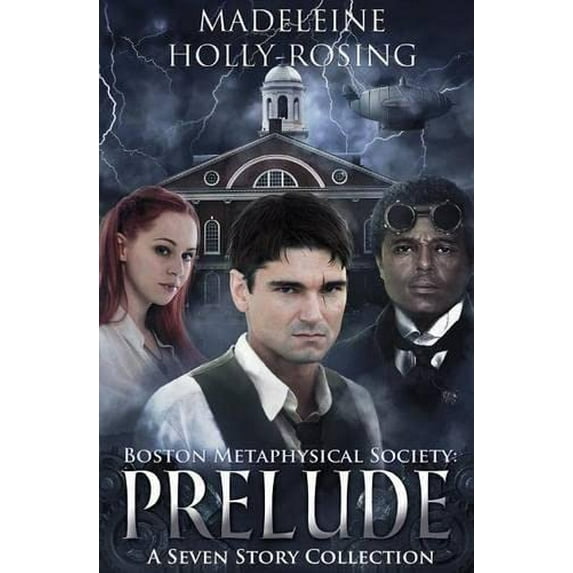 Pre-Owned Boston Metaphysical Society: Prelude: A Seven Story Collection (Paperback) 0988312182 9780988312180