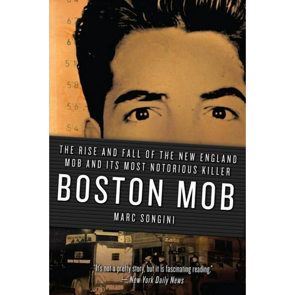 Boston Mob : The Rise and Fall of the New England Mob and Its Most Notorious Killer (Paperback)