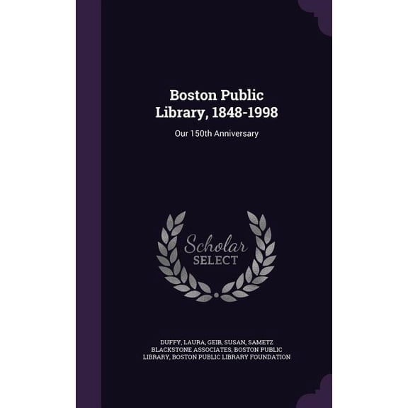 Boston Public Library, 1848-1998 : Our 150th Anniversary (Hardcover)