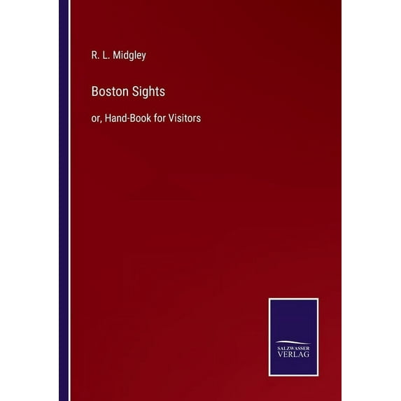 Boston Sights:or, Hand-Book for Visitors