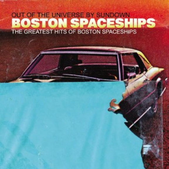 Boston Spaceships - Greatest Hits Of Boston Spaceships: Out Of The Universe By Sundown - Alternative - CD