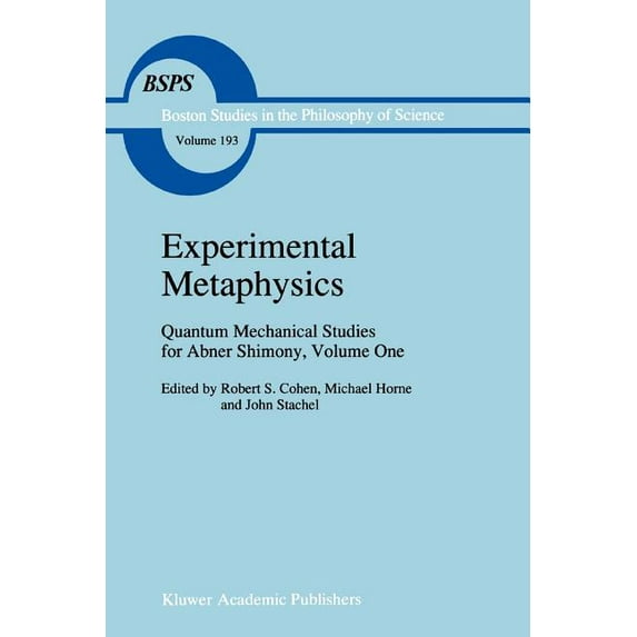 Boston Studies in the Philosophy and His Experimental Metaphysics: Quantum Mechanical Studies for Abner Shimony, Volume One, Book 193, (Paperback)