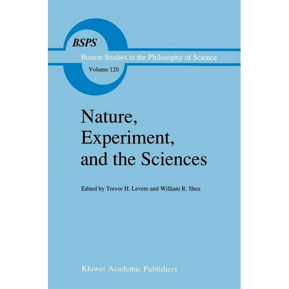 Boston Studies in the Philosophy and His Nature, Experiment, and the Sciences: Essays on Galileo and the History of Science in Honour of Stillman Drake, Book 120, (Paperback)