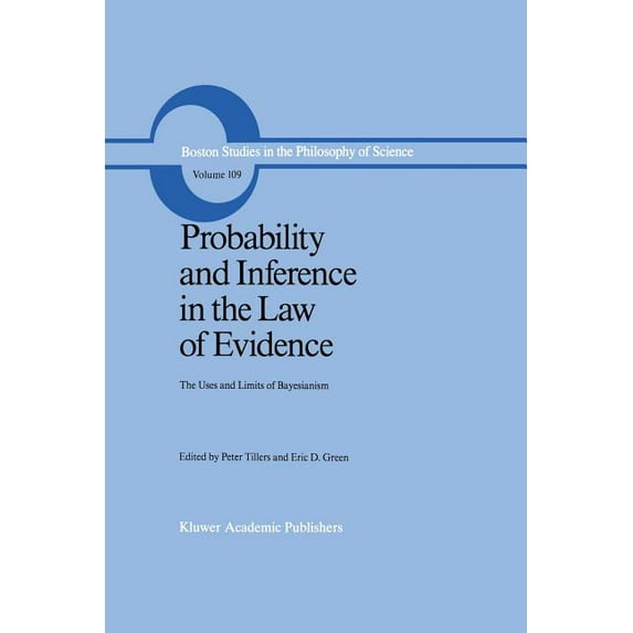 Boston Studies in the Philosophy and His Probability and Inference in the Law of Evidence: The Uses and Limits of Bayesianism, Book 109, (Paperback)