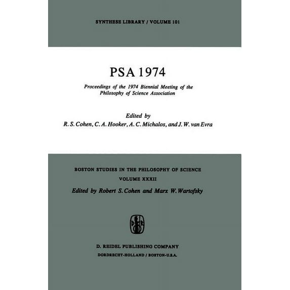 Boston Studies in the Philosophy and His Psa 1974: Proceedings of the 1974 Biennial Meeting Philosophy of Science Association, Book 32, (Paperback)