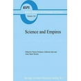 thumbnail image 1 of Boston Studies in the Philosophy and History of Science: Science and Empires: Historical Studies about Scientific Development and European Expansion (Paperback), 1 of 1