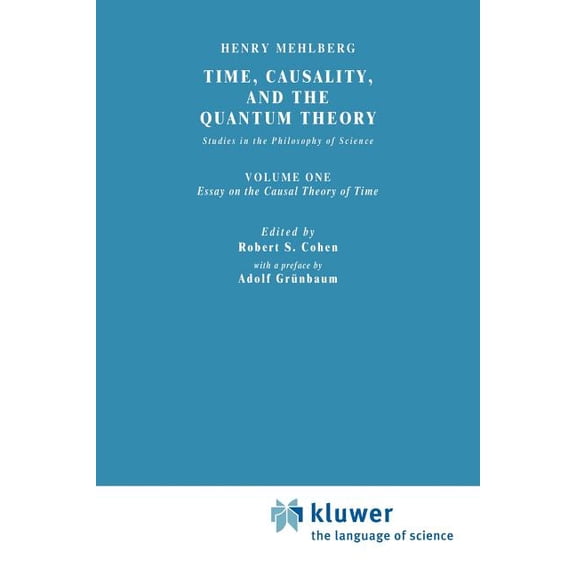 Boston Studies in the Philosophy and His Time, Causality, and the Quantum Theory: Studies in the Philosophy of Science. Vol. 1: Essay on the Causal Theory of Tim, Book 19, (Paperback)