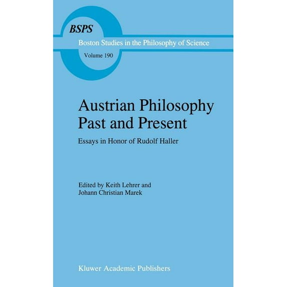 Boston Studies in the Philosophy and His Austrian Philosophy Past and Present: Essays in Honor of Rudolf Haller, Book 190, (Hardcover)