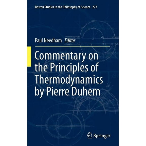 Boston Studies in the Philosophy and His Commentary on the Principles of Thermodynamics by Pierre Duhem, Book 277, (Hardcover)