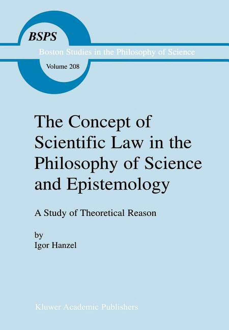 Boston Studies in the Philosophy and His The Concept of Scientific Law in the Philosophy of Science and Epistemology: A Study of Theoretical Reason, Book 208, (Hardcover)