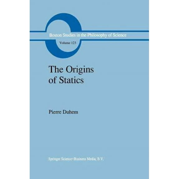 Boston Studies in the Philosophy and History of Science: The Origins of Statics (Paperback)
