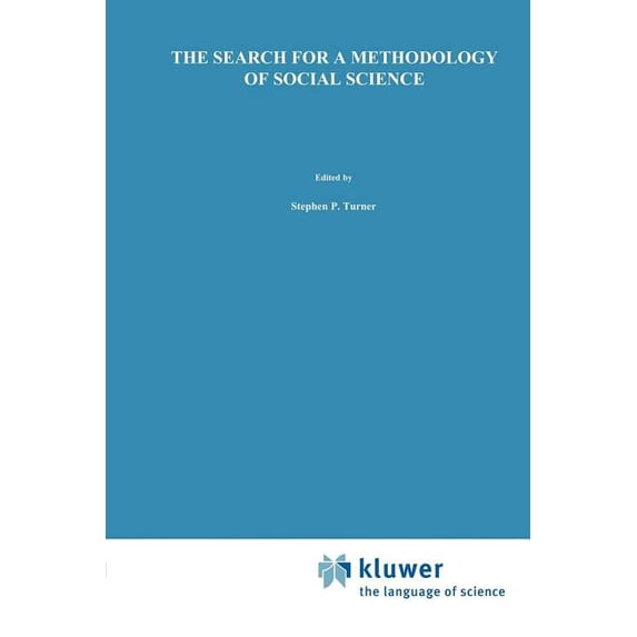 Boston Studies in the Philosophy and His The Search for a Methodology of Social Science: Durkheim, Weber, and the Nineteenth-Century Problem of Cause, Probabilit, Book 92, (Paperback)