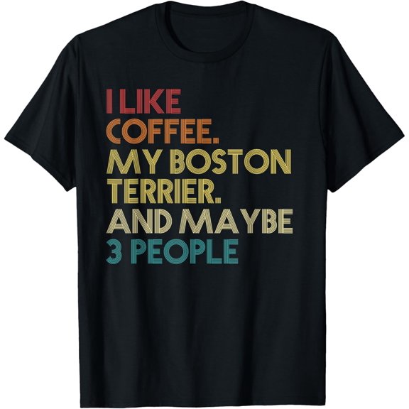 Boston Terrier Dog Owner Coffee Lovers Quote Vintage Retro T-Shirt mens t shirt，black，women，funny，misfits，men，journey