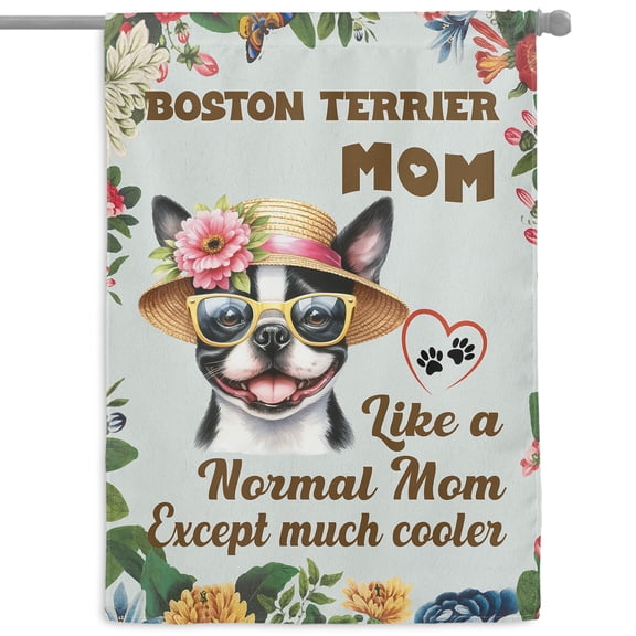 Boston Terrier Mom Like a Normal Mom Except Much Cooler Happy Mother's Day House Flag 28x40in Double Sided Gentleman Dog Lover Gifts Outdoor Decor - 02004