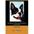 thumbnail image 1 of The Boston Terrier and All about It : A Practical, Scientific, and Up to Date Guide to the Breeding of the American Dog (Illustrated Edition) (Dodo Pre (Paperback), 1 of 1