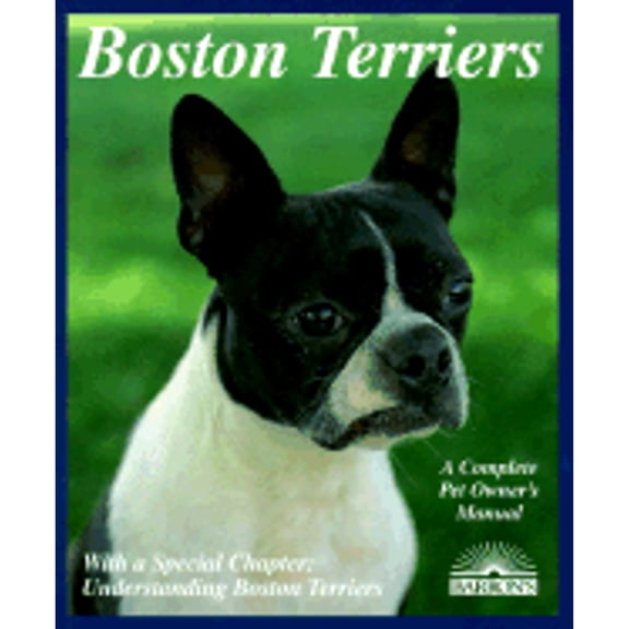 Pre-Owned Boston Terriers: Everything about Purchase, Care, Nutrition, Breeding, Behavior, and Training (Paperback) 0812016963 9780812016963