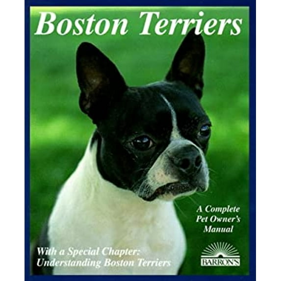 Pre-Owned Boston Terriers: Everything about Purchase, Care, Nutrition, Breeding, Behavior, and Training (Paperback) 0812016963 9780812016963