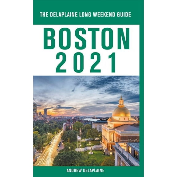 Boston - The Delaplaine 2021 Long Weekend Guide, (Paperback)