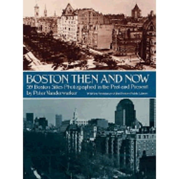 Pre-Owned Boston Then and Now: 59 Boston Sites Photographed in the Past and Present (Paperback) 0486243125 9780486243122