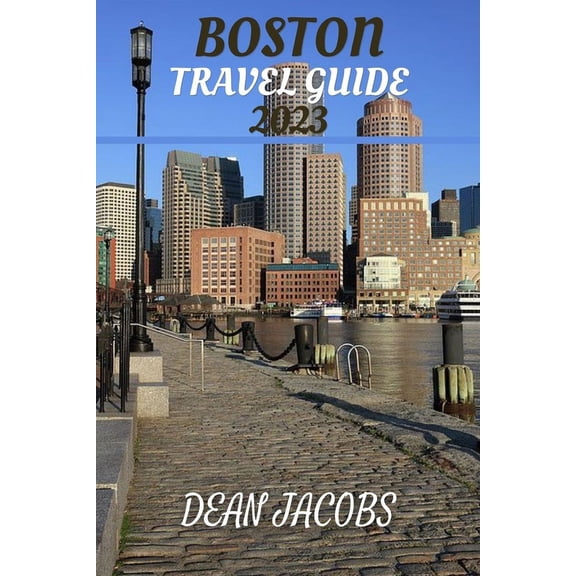 Boston Travel Guide 2023: The Ultimate Guide, (Paperback)