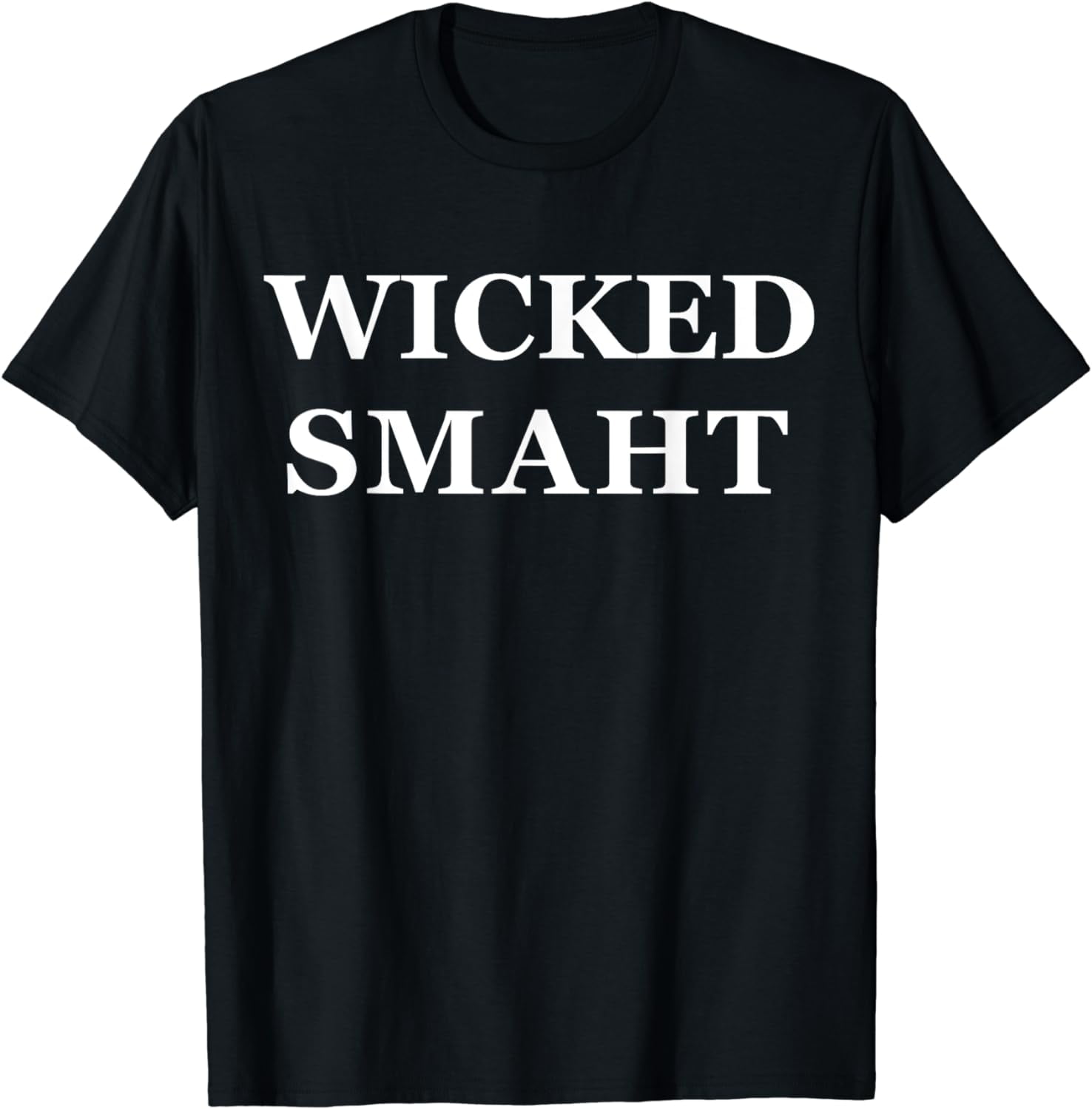 Wicked Smaht Funny Boston Massachusetts T-Shirt Wicked Smaht Funny Boston Massachusetts T-Shirt
