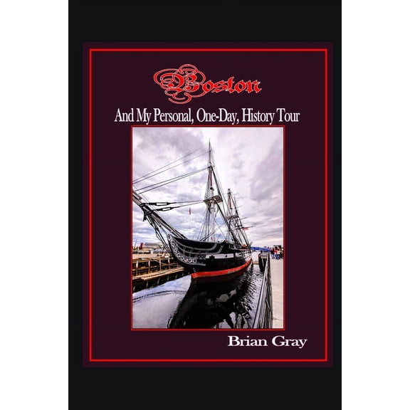 Boston and My Personal, One-Day, History Tour (Paperback)