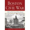 thumbnail image 1 of Civil War: Boston and the Civil War: Hub of the Second Revolution (Paperback), 1 of 1