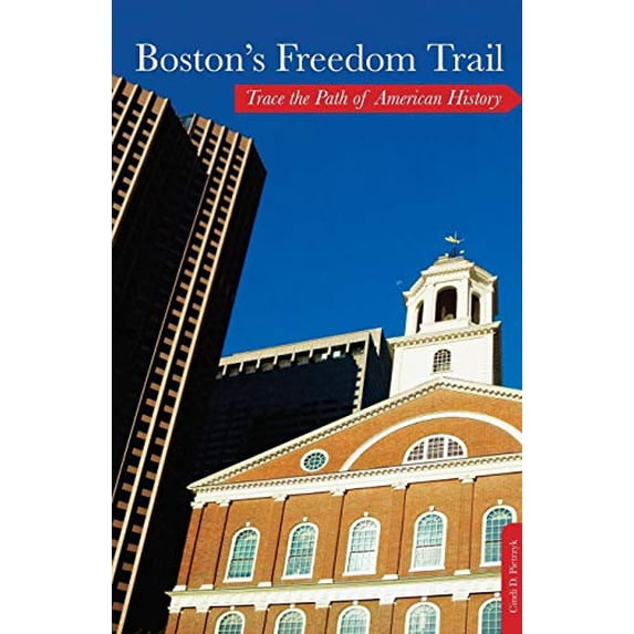 Pre-Owned Boston's Freedom Trail: Trace The Path Of American History (Paperback) 0762772980 9780762772988