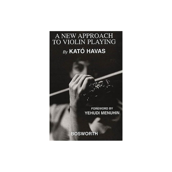 Bosworth A New Approach to Violin Playing Music Sales America Series Written by Kato Havas