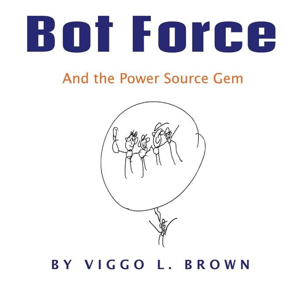 Bot Force: And the Power Source Gem, (Paperback)
