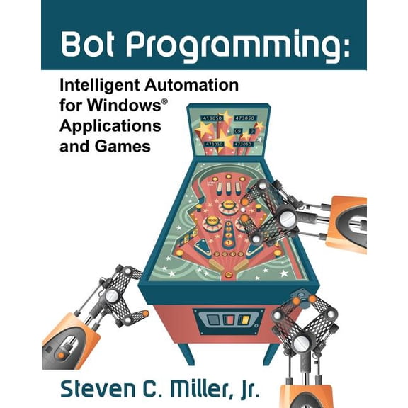 Bot Programming : Intelligent Automation for Windows Applications and Games