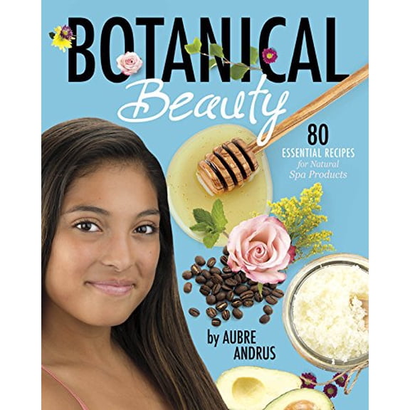 Pre-Owned Botanical Beauty: 80 Essential Recipes for Natural Spa Products (Misc.) 1630790753 9781630790752